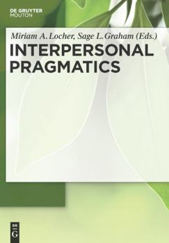 Interpersonal Pragmatics (Handbooks of Pragmatics, 6)