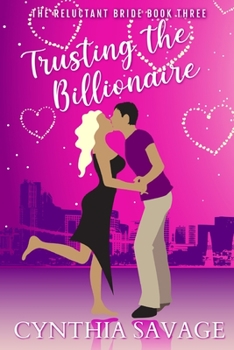 Trusting The Billionaire: A Marriage Of Convenience Romance - Book #3 of the Billionaire's Reluctant Bride