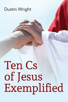 Paperback Ten Cs of Jesus Exemplified Book