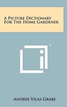 Hardcover A Picture Dictionary for the Home Gardener Book