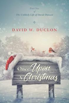 Paperback Once Upon A Christmas: Part One of The Unlikely Life of David Duncan Book