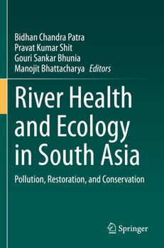 River Health and Ecology in South Asia: Pollution, Restoration, and Conservation
