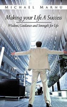 Paperback Making Your Life a Success: Wisdom, Guidance and Strength for Life Book