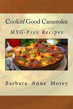 Paperback Cookin' Good Casseroles: MSG-Free Recipes Book