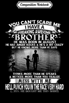 Composition Notebook: Freaking Awesome Brother he was born in AUGUST  Journal/Notebook Blank Lined Ruled 6x9 100 Pages
