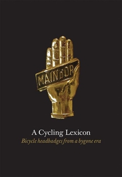 Hardcover A Cycling Lexicon: Bicycle Headbadges from a Bygone Era Book