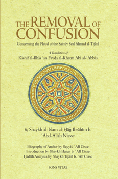 The Removal of Confusion Concerning the Flood of the Saintly Seal Ahmad al-Tijani