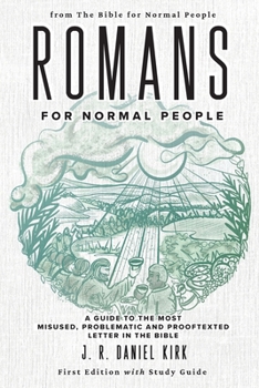 Paperback Romans for Normal People: A Guide to the Most Misused, Problematic and Prooftexted Letter in the Bible Book