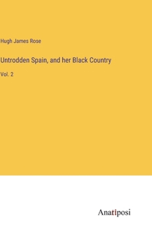 Hardcover Untrodden Spain, and her Black Country: Vol. 2 Book