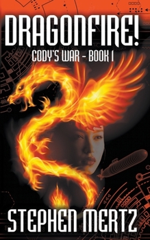 Dragonfire! - Book #1 of the Cody's War