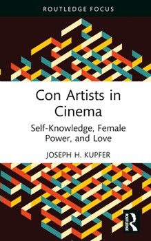 Hardcover Con Artists in Cinema: Self-Knowledge, Female Power, and Love Book