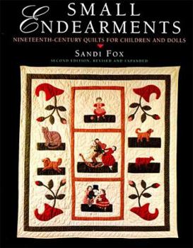 Paperback Small Endearments: Nineteenth Century Quilts for Children and Dolls, Second Edition Book