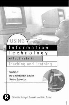 Paperback Using IT Effectively in Teaching and Learning: Studies in Pre-Service and In-Service Teacher Education Book