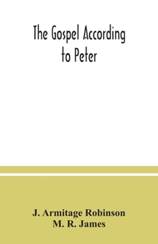 Paperback The Gospel according to Peter: and, The revelation of Peter: two lectures on the newly recovered fragments together with the Greek texts Book