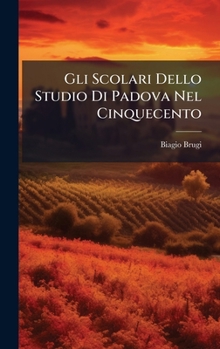 Hardcover Gli Scolari Dello Studio Di Padova Nel Cinquecento [Italian] Book