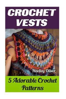 Paperback Crochet Vests: 5 Adorable Crochet Patterns Book