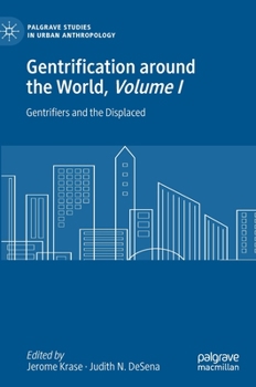 Hardcover Gentrification Around the World, Volume I: Gentrifiers and the Displaced Book