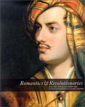 Paperback Romantics & Revolutionaries: Regency Portraits from the National Portrait Gallery London Book