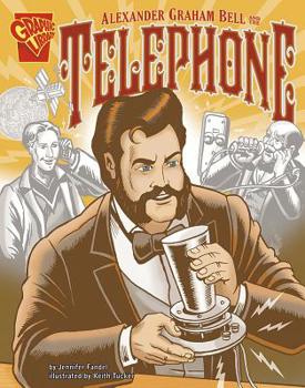 Alexander Graham Bell And the Telephone (Graphic Library) - Book  of the Graphic Library: Inventions and Discovery