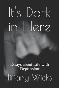 Paperback It's Dark in Here: Essays about Life with Depression Book