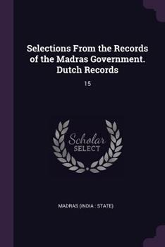 Paperback Selections From the Records of the Madras Government. Dutch Records: 15 Book