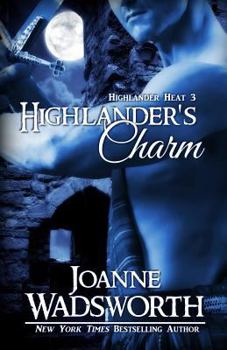 Highlander's Charm - Book #3 of the Highlander Heat
