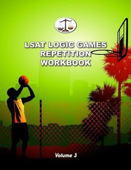 Paperback LSAT Logic Games Repetition Workbook, Volume 3: All 80 Analytical Reasoning Problem Sets from PrepTests 41-60, Each Presented Three Times (Cambridge LSAT) Book