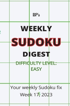 Paperback Bp's Weekly Sudoku Digest - Difficulty Easy - Week 17, 2023 Book