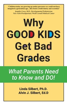 Paperback Why GOOD KIDS Get Bad Grades: What Parents Need to Know and Do! Book