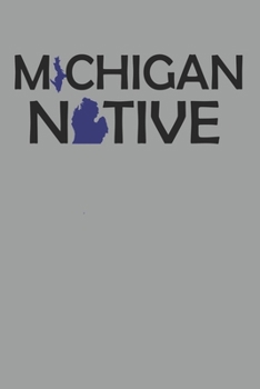 Michigan Native: State Travel Notebook 6" x 9" 120 Page (60 Sheet) Journal College Ruled Lined Writing Paper