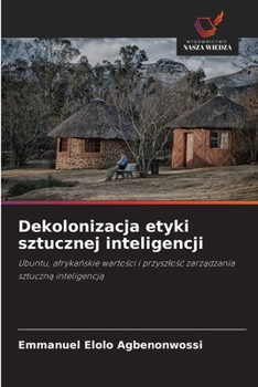 Dekolonizacja etyki sztucznej inteligencji (Polish Edition)