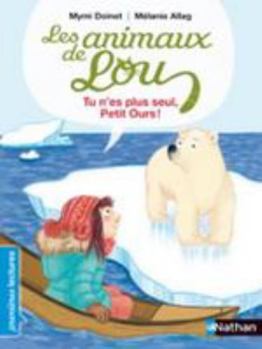 Tu n'es plus seul, Petit Ours ! - Book  of the Les animaux de Lou