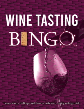 Paperback Wine Tasting Bingo: Funny winery challenges and dares to make every tasting unforgettable. Book