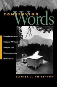 Hardcover Conserving Words: How American Nature Writers Shaped the Environmental Movement Book