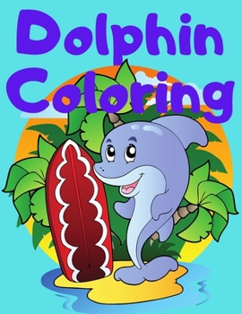 Paperback Dolphin Coloring: Coloring Book For Kids Book