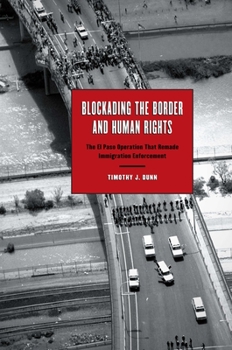 Paperback Blockading the Border and Human Rights: The El Paso Operation that Remade Immigration Enforcement Book