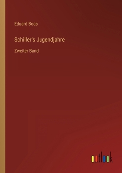 Schiller's Jugendjahre: Zweiter Band