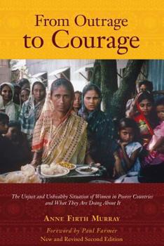 From Outrage to Courage: The Unjust and Unhealthy Situation of Women in Poor Countries and What They Are Doing About It
