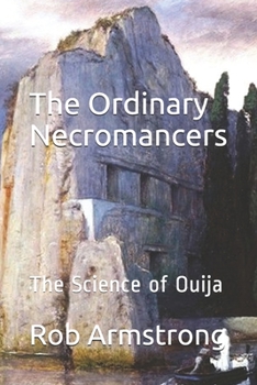 Paperback The Ordinary Necromancers: The Science of Ouija Book