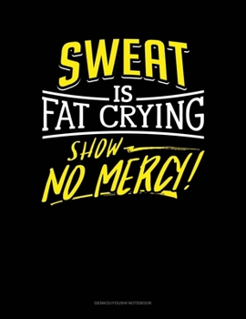 Paperback Sweat Is Fat Crying Show No Mercy: Genkouyoushi Notebook Book