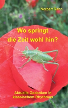 Hardcover Wo springt die Zeit wohl hin?: Aktuelle Gedanken in klassischem Rhythmus [German] Book