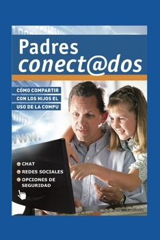 Paperback Padres Conectados: cómo compartir con los hijos el uso de la compu [Spanish] Book