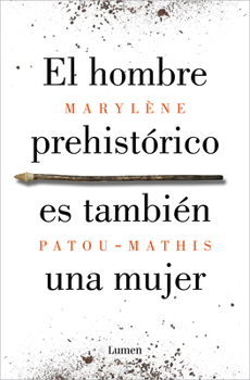 Paperback El Hombre Prehistórico Es También Una Mujer / Prehistoric Man Is Also a Woman [Spanish] Book