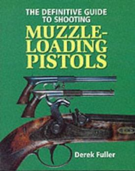 Hardcover The Definitive Guide to Shooting Muzzle-Loading Pistols Book