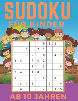 Paperback Sudoku Für Kinder Ab 10 Jahren: Band 3 - Einfaches, mittleres, schwieriges Sudoku-Rätsel und ihre Lösungen. Merkfähigkeit und Logik. Stunden der Spiel [German] Book