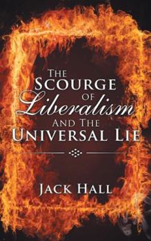 Paperback The Scourge of Liberalism and the Universal Lie Book