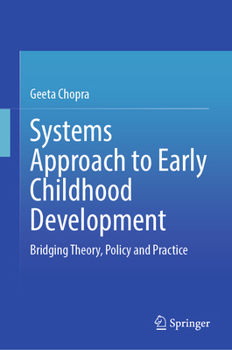 Hardcover Systems Approach to Early Childhood Development: Bridging Theory, Policy and Practice Book