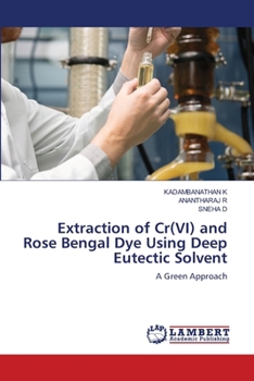 Extraction of Cr(VI) and Rose Bengal Dye Using Deep Eutectic Solvent