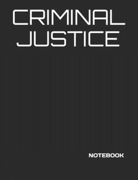 Paperback Criminal Justice: NOTEBOOK - 200 Lined College Ruled Pages, 8.5" X 11 " Book