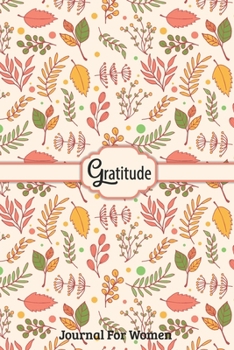 Paperback Gratitude Journal For Women: Mindfulness Guide To Cultivate An Attitude Of Gratitude Thankful For Kindness Daily Motivation Journal Self Help Self Book